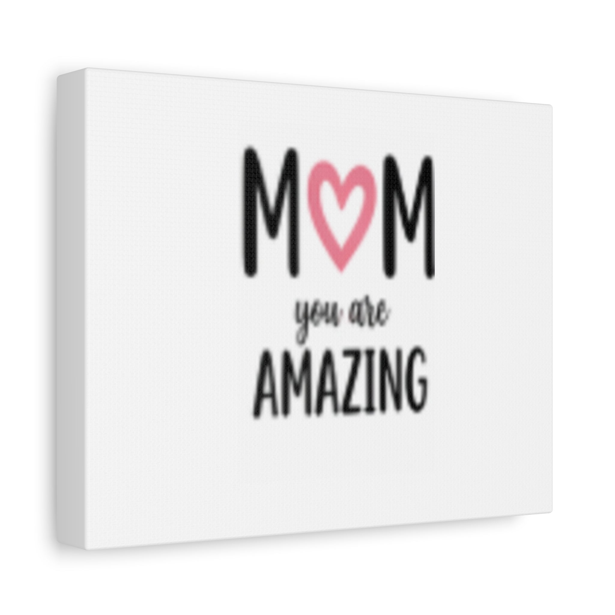 Mom You Are Amazing Canvas Wall Art — Mother's Day Stretched Matte Print